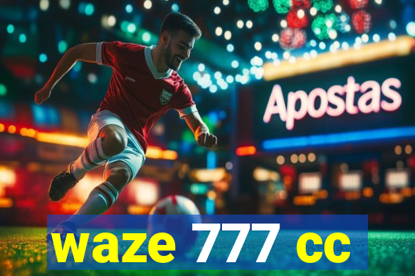waze 777 cc